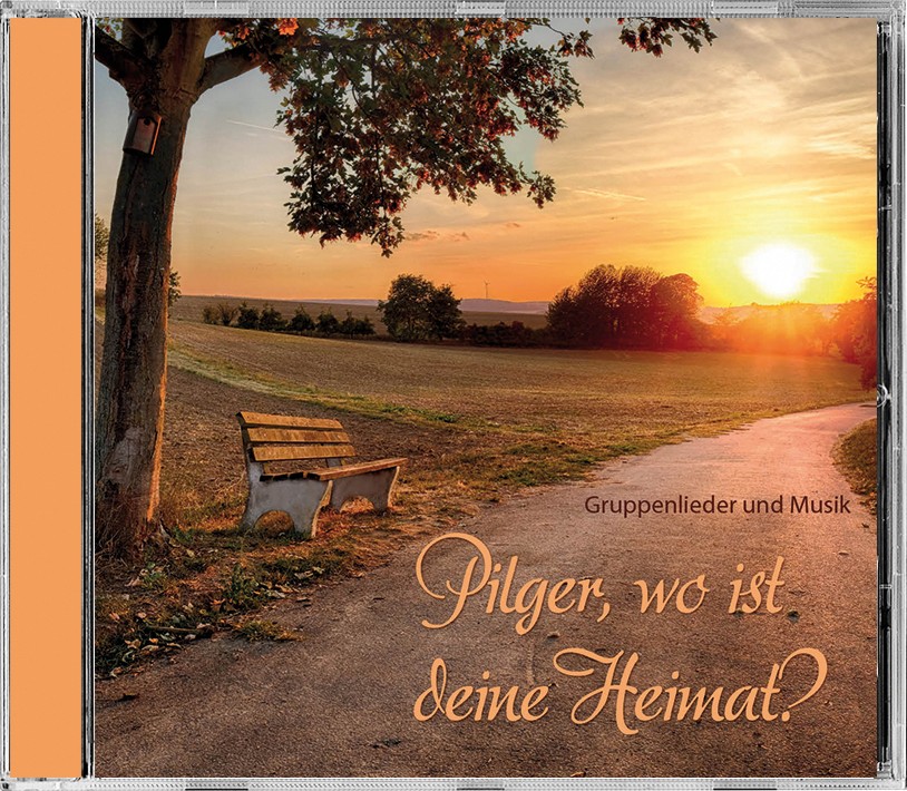 Lieder CD - Pilger, wo ist deine Heimat? Lieder CD - Pilger, wo ist deine Heimat?