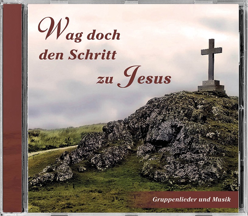 Wag doch den Schritt zu Jesus - Lieder und Musik - CD Wag doch den Schritt zu Jesus - Lieder und Musik - CD