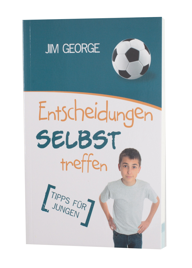 Entscheidungen selbst treffen. Tipps für Jungen Entscheidungen selbst treffen. Tipps für Jungen