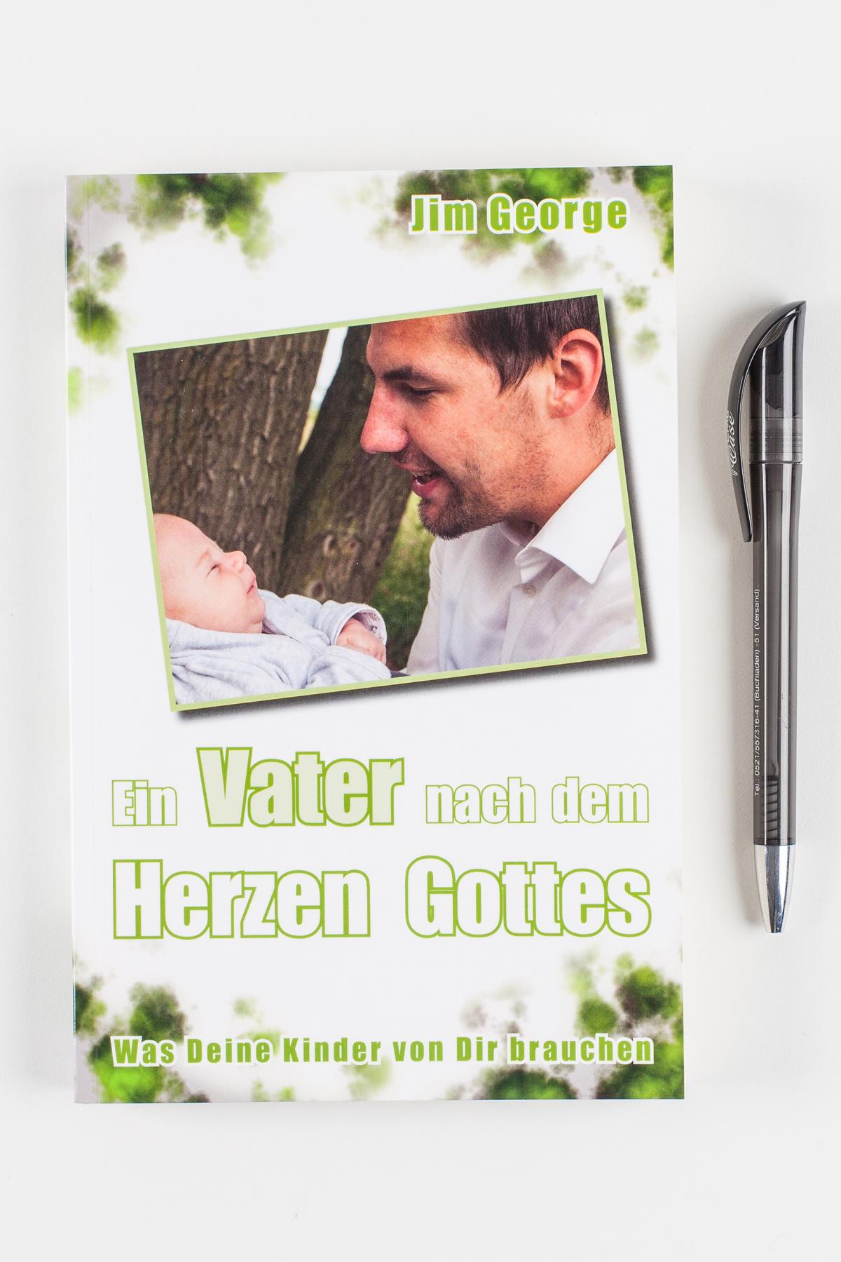 Ein Vater nach dem Herzen Gottes Ein Vater nach dem Herzen Gottes
