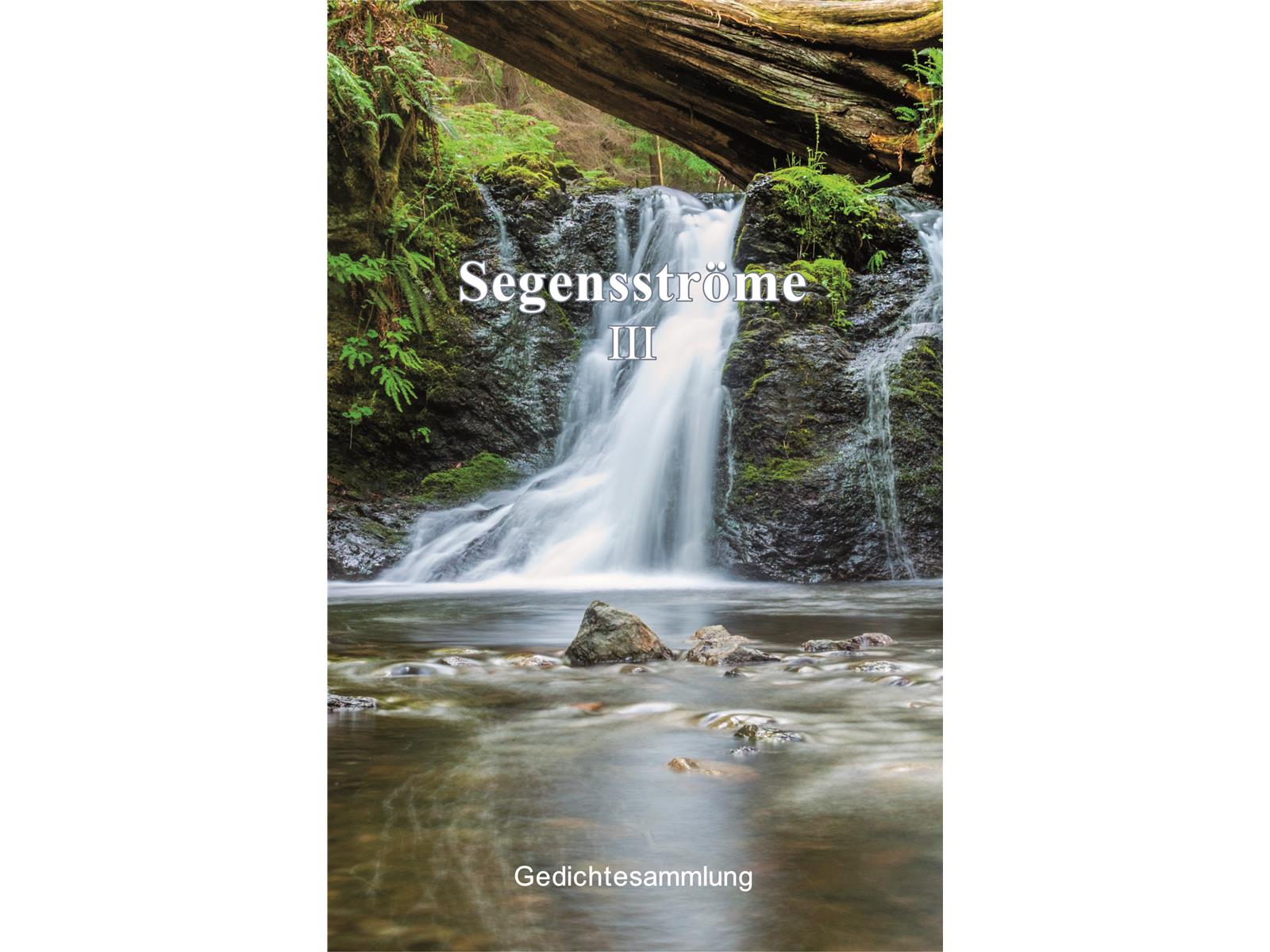 Segensströme III - Gedichte Segensströme III - Gedichte