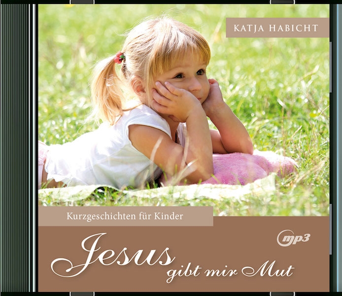 Jesus gibt mir Mut - Hörbuch Jesus gibt mir Mut - Hörbuch