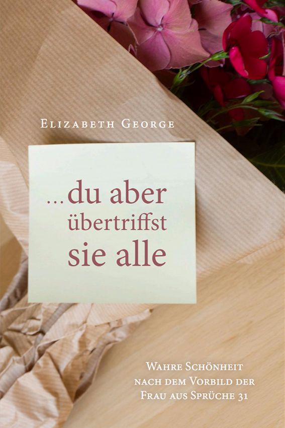 Du aber übertriffst sie alle -  Elisabeth George