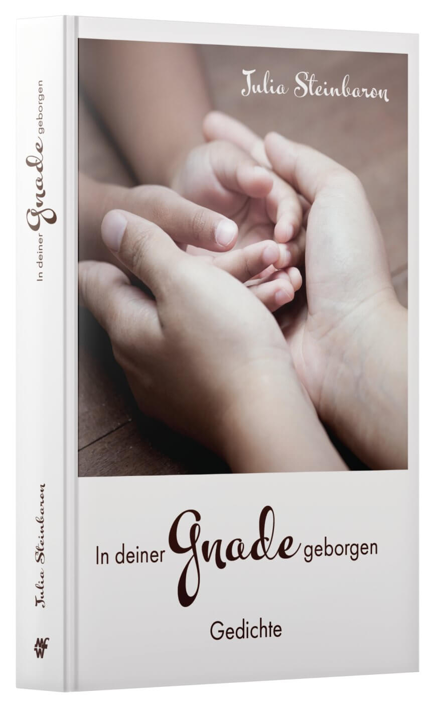 In deiner Gnade geborgen - Gedichte In deiner Gnade geborgen - Gedichte