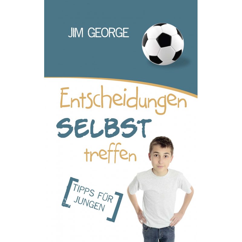 Entscheidungen selbst treffen [Tipps für Jungen], George - Buch