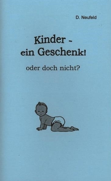 Kinder - ein Geschenk oder doch nicht? Neufeld