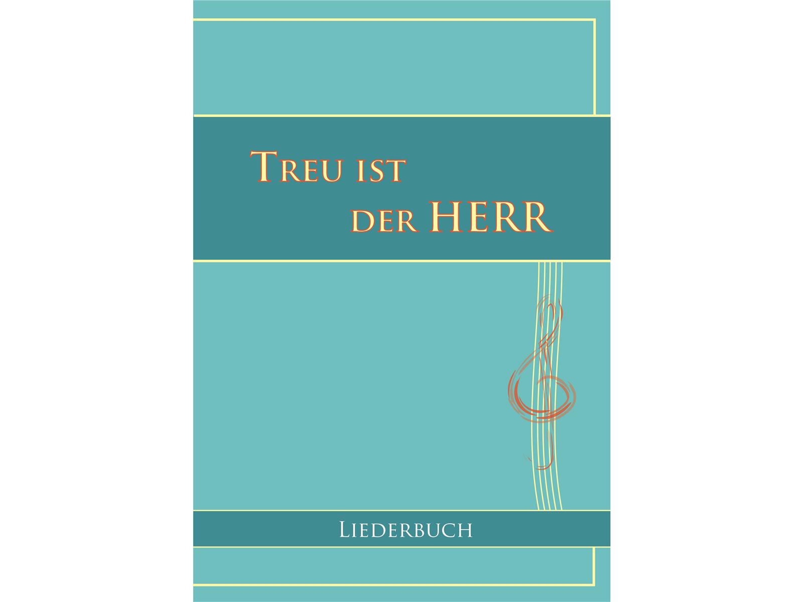 Treu ist der Herr - Liederbuch Treu ist der Herr - Liederbuch