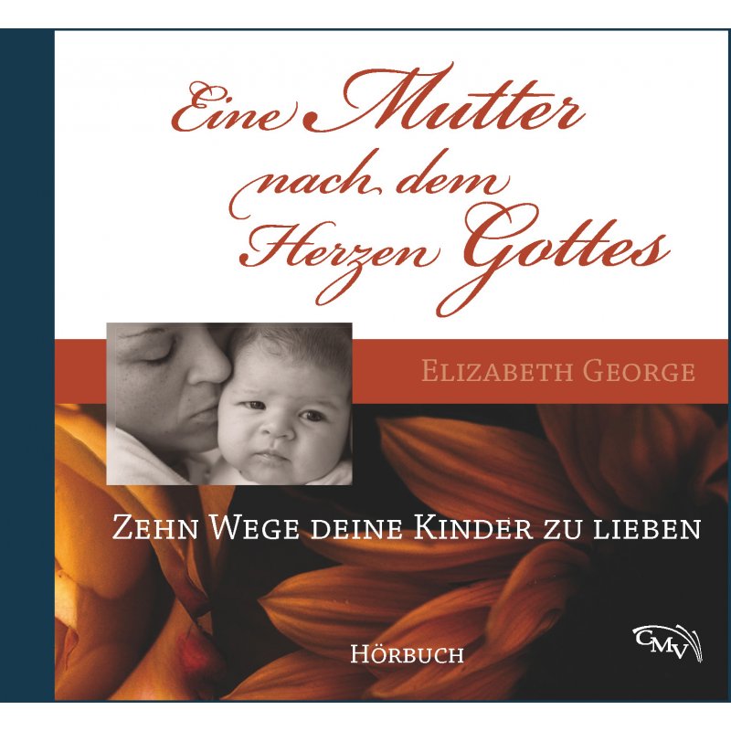 Eine Mutter nach dem Herzen Gottes - Hörbuch Eine Mutter nach dem Herzen Gottes - Hörbuch