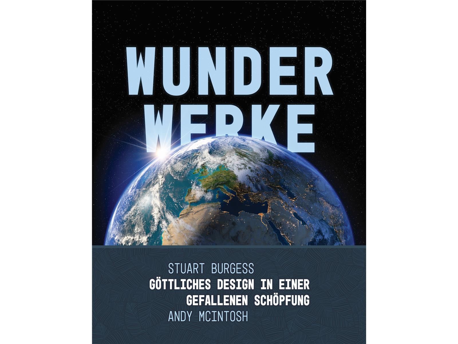 Wunderwerke – göttliches Design in einer gefallenen Schöpfung, Burgess, MacIntosh
