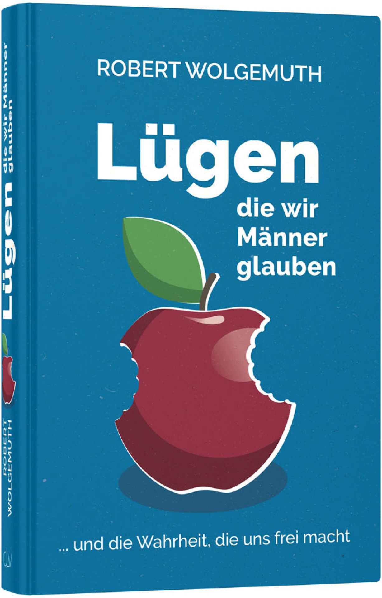 Lügen, die wir Männer glauben, Wolgemuth - Buch