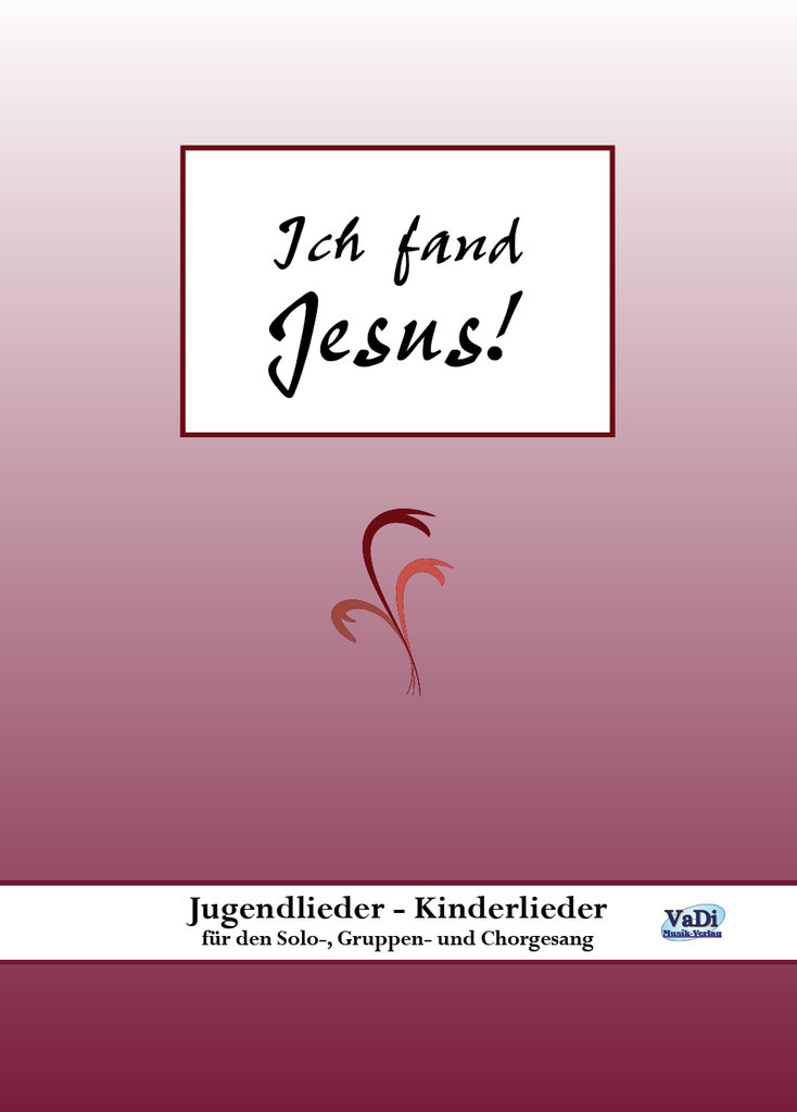 Ich fand Jesus! - Notenbuch Ich fand Jesus! - Notenbuch